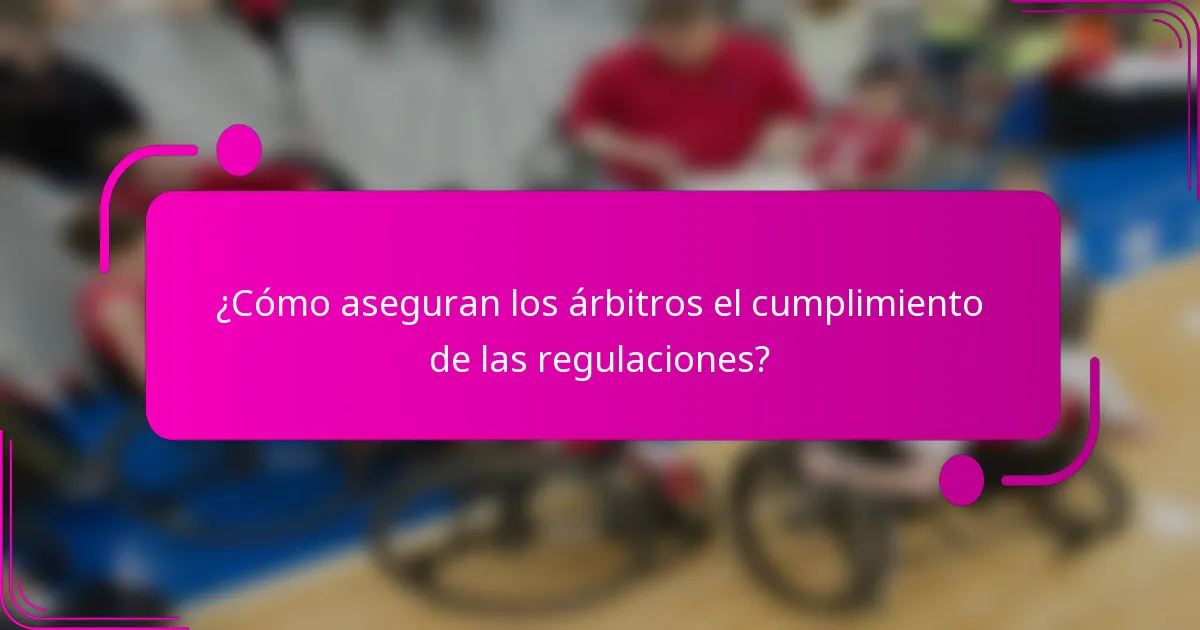 ¿Cómo aseguran los árbitros el cumplimiento de las regulaciones?