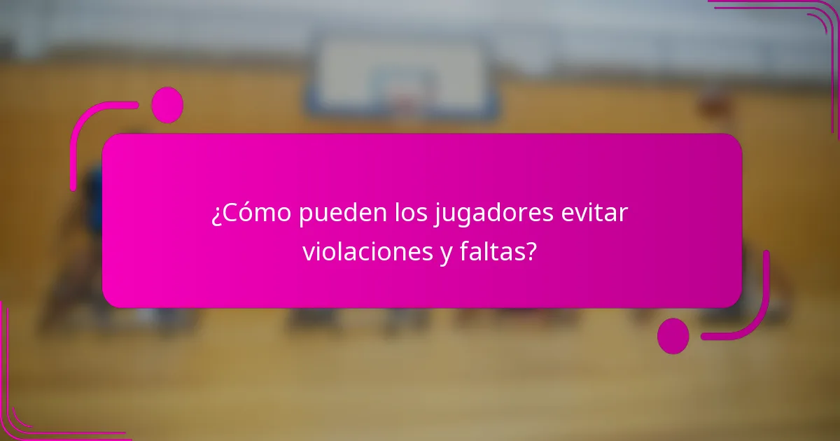 ¿Cómo pueden los jugadores evitar violaciones y faltas?