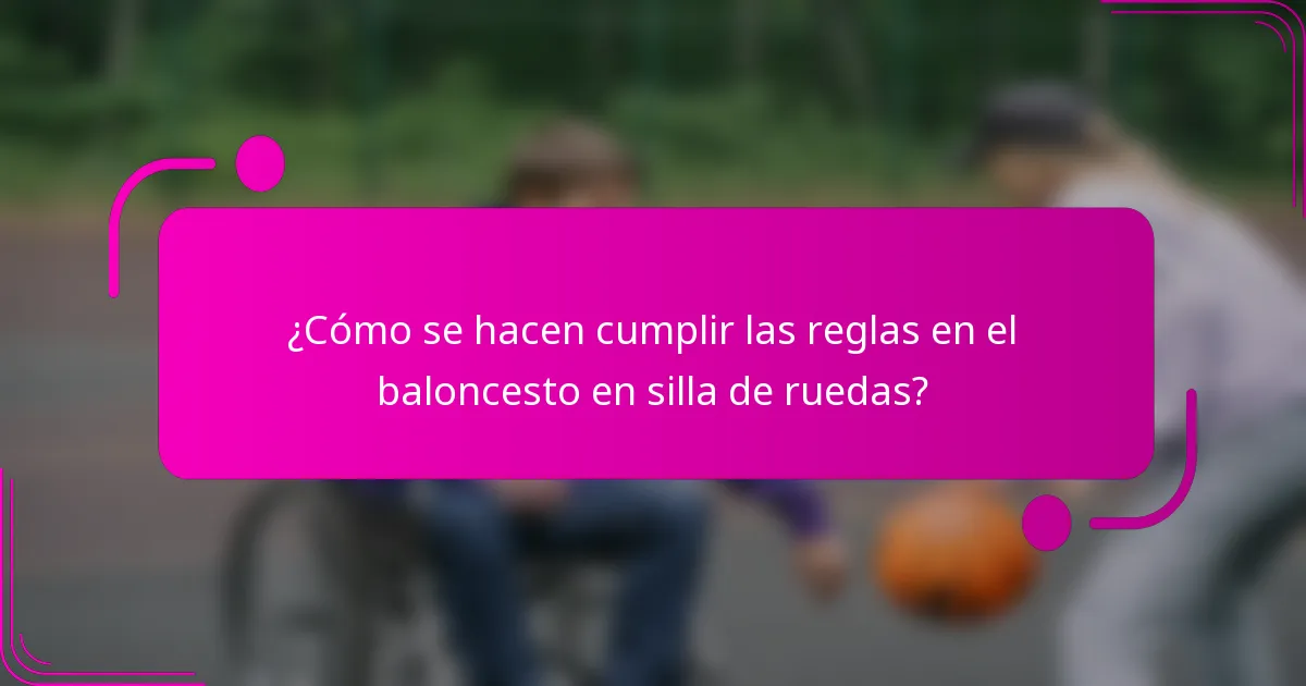 ¿Cómo se hacen cumplir las reglas en el baloncesto en silla de ruedas?