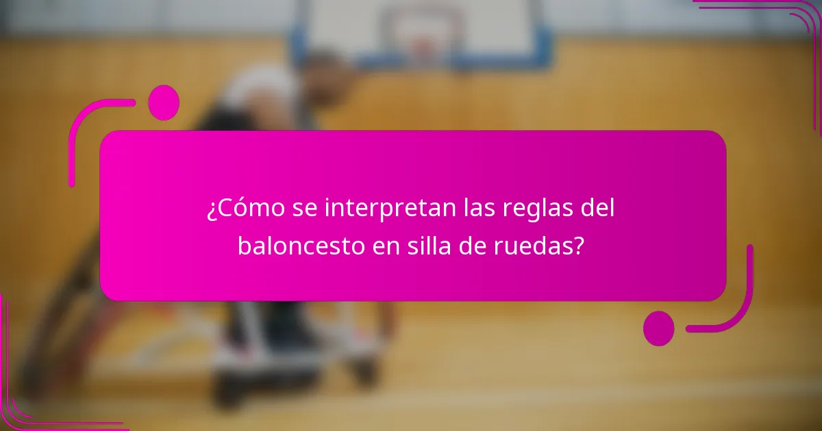 ¿Cómo se interpretan las reglas del baloncesto en silla de ruedas?