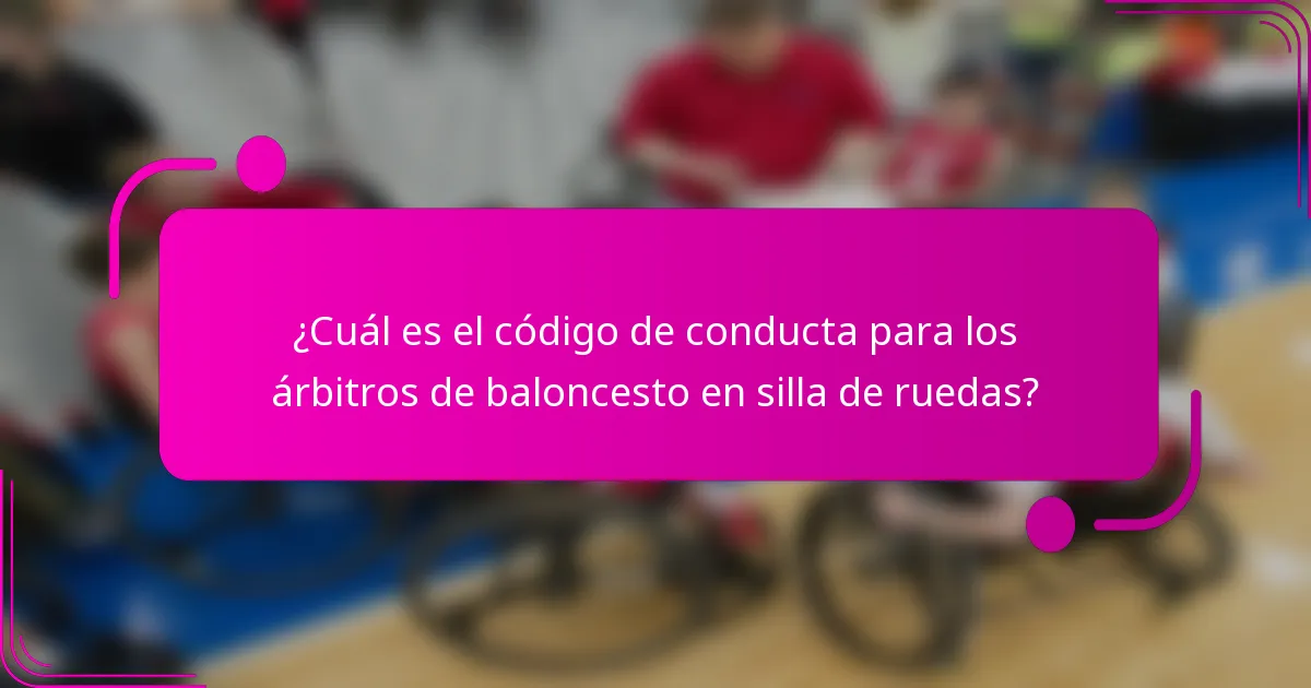 ¿Cuál es el código de conducta para los árbitros de baloncesto en silla de ruedas?