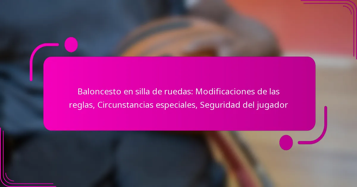 Baloncesto en silla de ruedas: Modificaciones de las reglas, Circunstancias especiales, Seguridad del jugador
