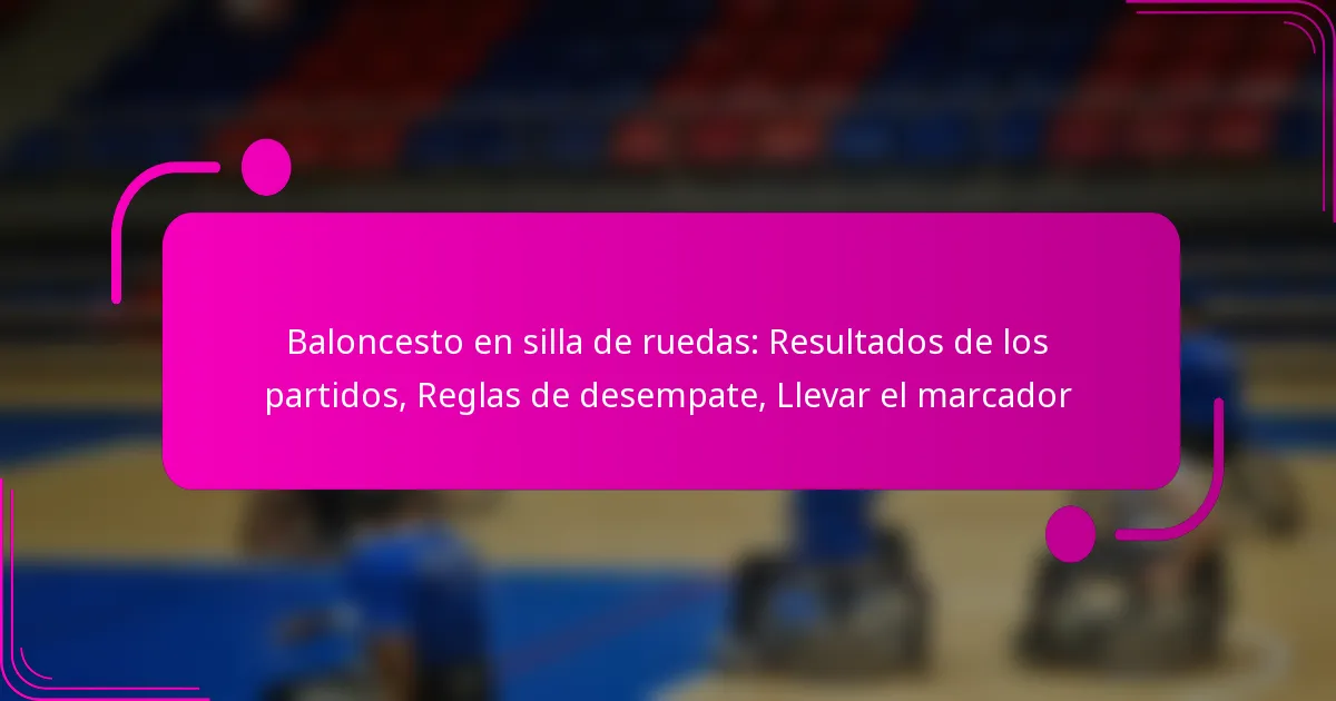 Baloncesto en silla de ruedas: Resultados de los partidos, Reglas de desempate, Llevar el marcador