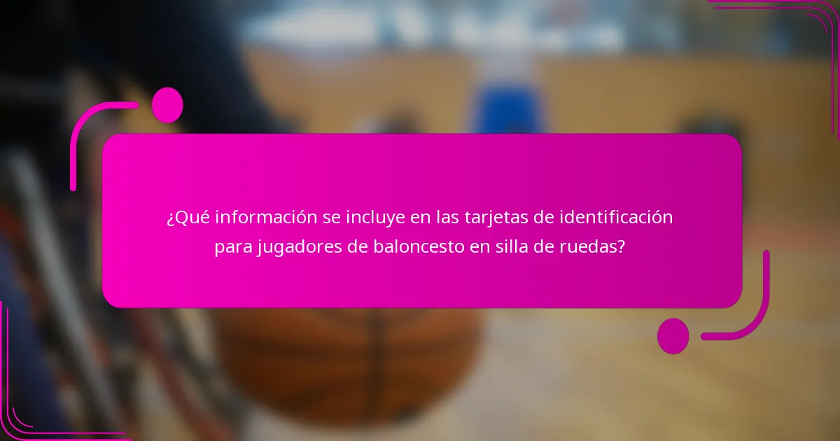 ¿Qué información se incluye en las tarjetas de identificación para jugadores de baloncesto en silla de ruedas?